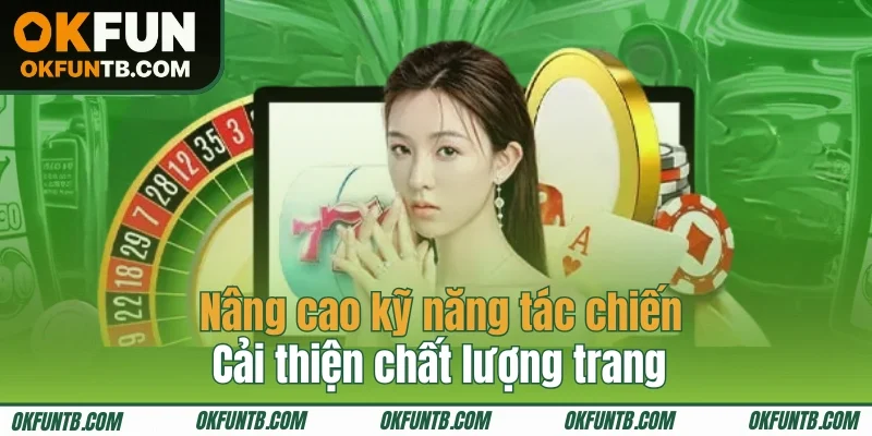 Nâng cao kỹ năng tác chiến cải thiện chất lượng trang
