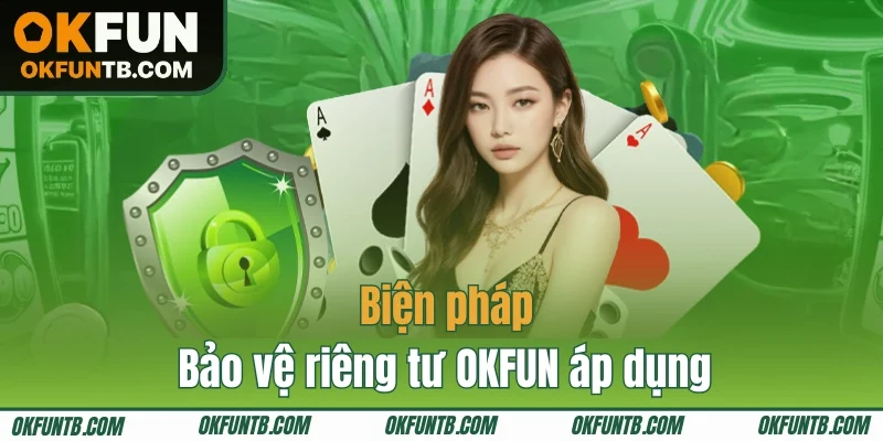 Những phương pháp bảo vệ riêng tư OKFUN sử dụng