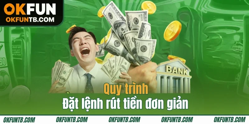 Rút tiền OKFUN với quy trình rất đơn giản