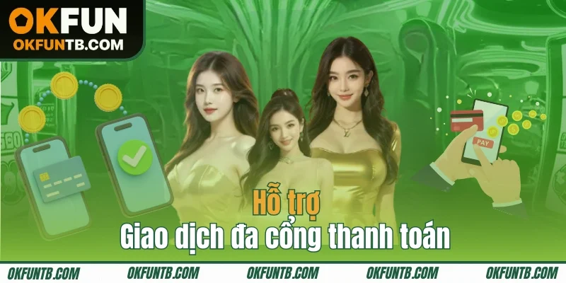 Hỗ trợ giao dịch đa cổng thanh toán