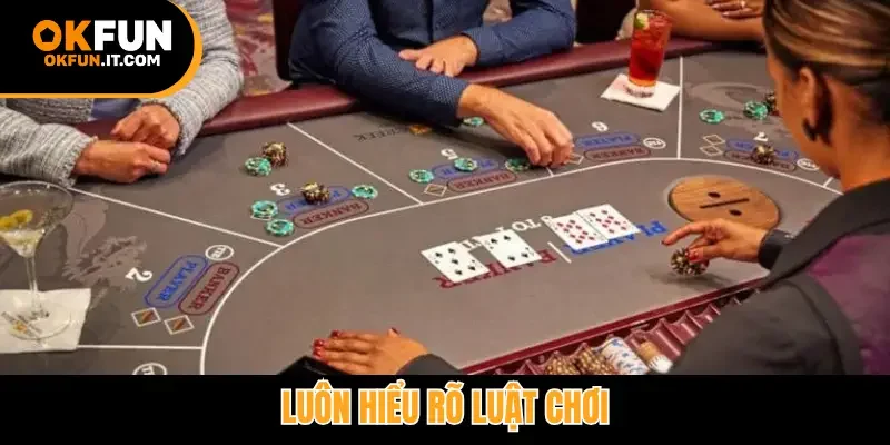 Luôn hiểu rõ luật chơi